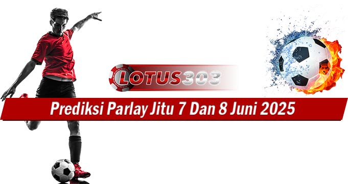 Prediksi Parlay Jitu 7 Dan 8 Juni 2025